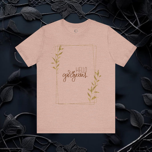 Hello Gorgeous Tee