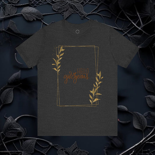 Hello Gorgeous Tee